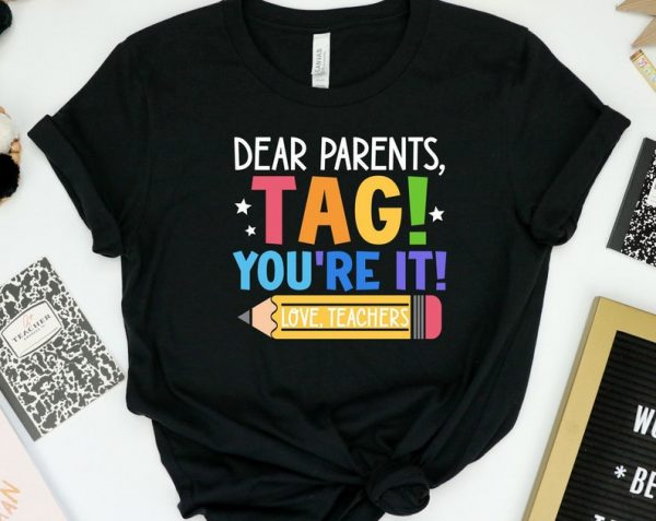 Dear Parents Tag You're It Unisex T-Shirt Cotton Tee TSE510